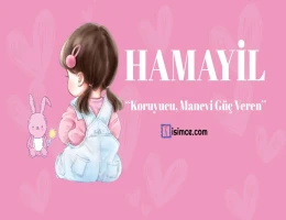 Hamayil isminin anlamı nedir Hamayil ne demek?